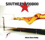 Southern Voodoo : Neon Dust Baby